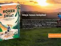 Książka "Rower to jest świat" Karola Wernera inspiruje do podróży. Znajdziesz w niej 35 tras po Polsce, gdzie na rower czeka przygoda.
