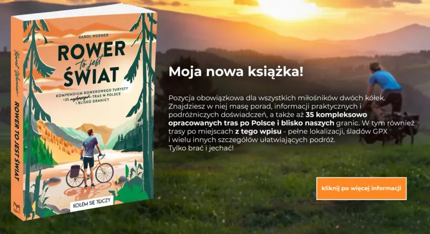 Książka "Rower to jest świat" Karola Wernera inspiruje do podróży. Znajdziesz w niej 35 tras po Polsce, gdzie na rower czeka przygoda.